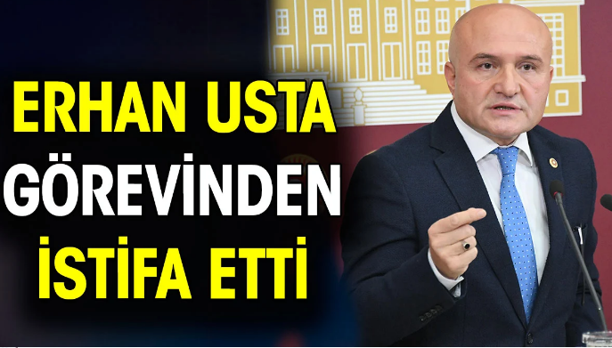 İYİ Parti Grup Başkanvekili Erhan Usta istifa etti!