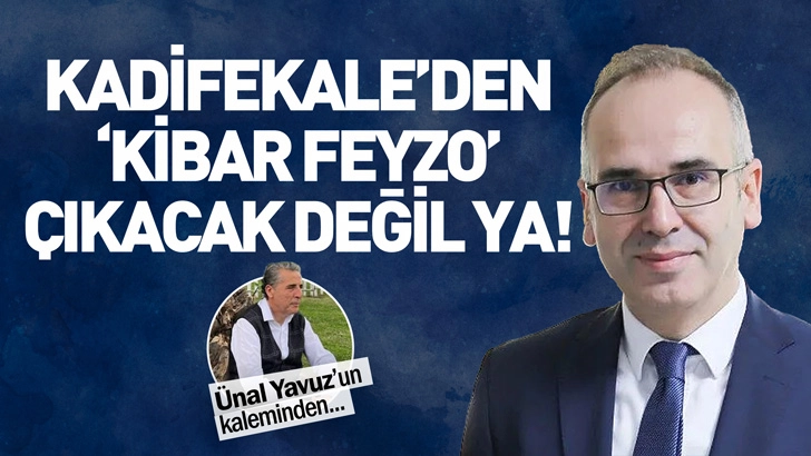 KADİFEKALE'DEN 'KİBAR FEYZO' &Ccedil;IKACAK DEĞİL YA!