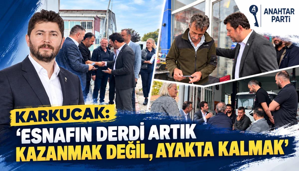 KARKUCAK: &ldquo;ESNAFIN DERDİ ARTIK KAZANMAK DEGİL, AYAKTA KALMAK&rdquo;