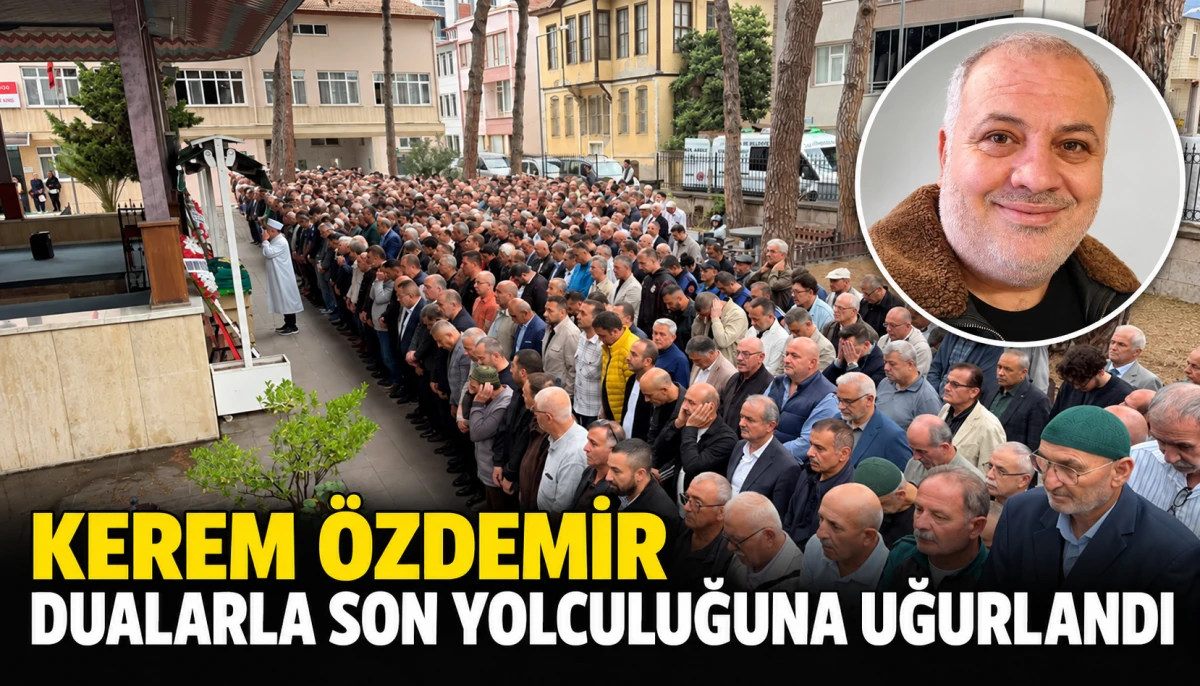KEREM &Ouml;ZDEMİR SON YOLCULUĞUNA UĞURLANDI