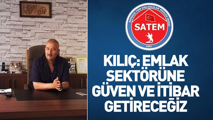 Kılı&ccedil;: Emlak sekt&ouml;r&uuml;ne g&uuml;ven ve itibar getireceğiz