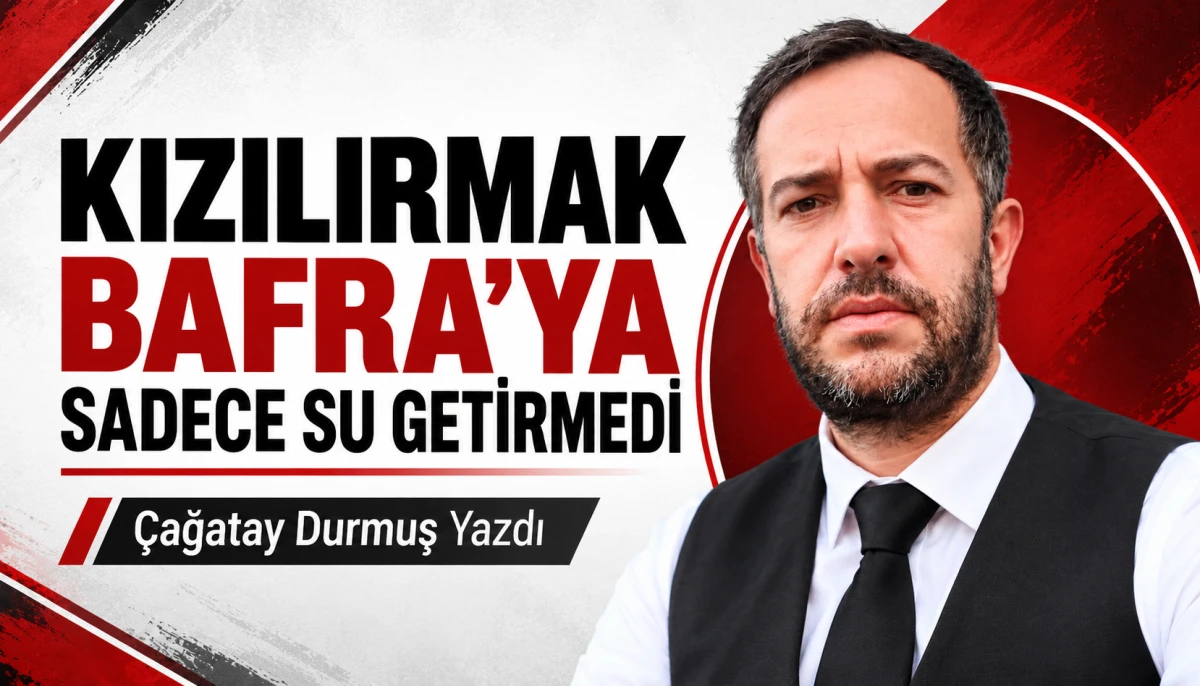 KIZILIRMAK BAFRA&rsquo;YA SADECE SU GETİRMEDİ