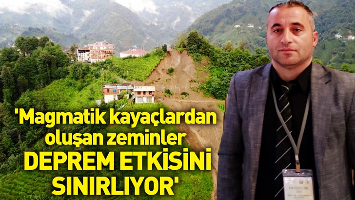 ‘Magmatik kayaçlardan oluşan zeminler deprem etkisini sınırlıyor’