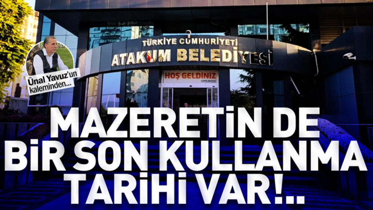 MAZERETİN DE BİR SON KULLANMA TARİHİ VAR!..