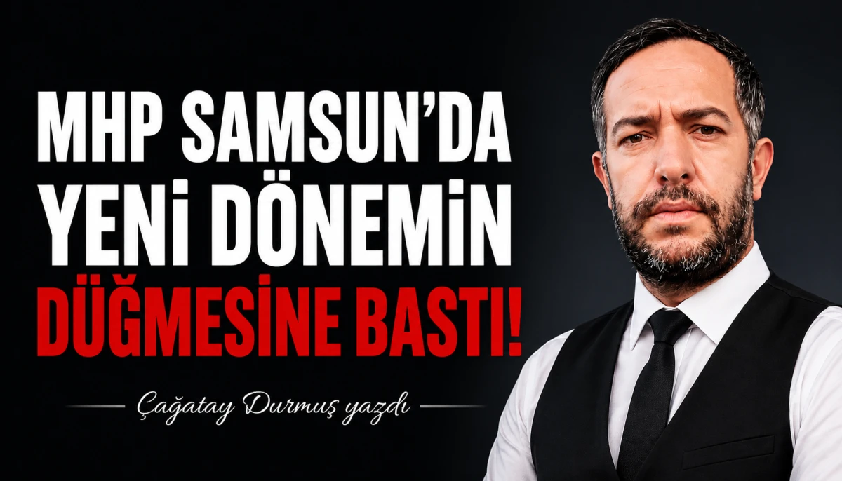 MHP SAMSUN&rsquo;DA YENİ D&Ouml;NEMİN D&Uuml;ĞMESİNE BASTI!