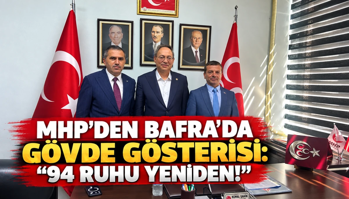 MHP&rsquo;DEN BAFRA&rsquo;DA G&Ouml;VDE G&Ouml;STERİSİ: &ldquo;94 RUHU YENİDEN!&rdquo;
