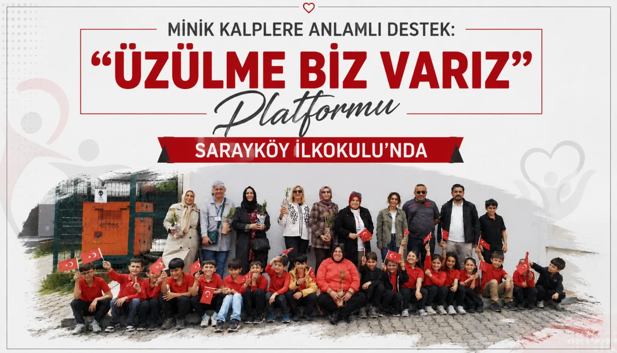 Minik Kalplere Anlamlı Destek: &ldquo;&Uuml;z&uuml;lme Biz Varız&rdquo; Platformu Sarayk&ouml;y İlkokulu&rsquo;nda