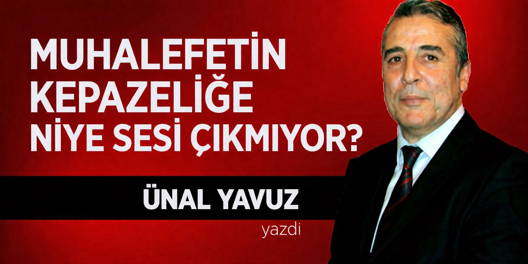 MUHALEFETİN KEPAZELİĞE NİYE SESİ &Ccedil;IKMIYOR?