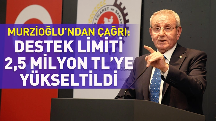 Murzioğlu&rsquo;ndan KOSGEB Girişimci Desteği &Ccedil;ağrısı: Destek &Uuml;st Limiti 2,5 Milyon TL&rsquo;ye Y&uuml;kseltildi