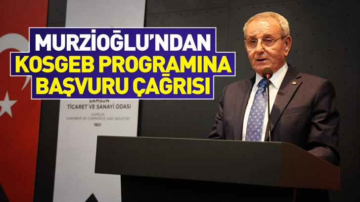 Murzioğlu’ndan KOSGEB programına başvuru çağrısı