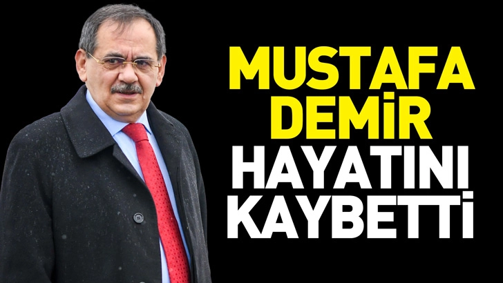Mustafa Demir hayatını kaybetti