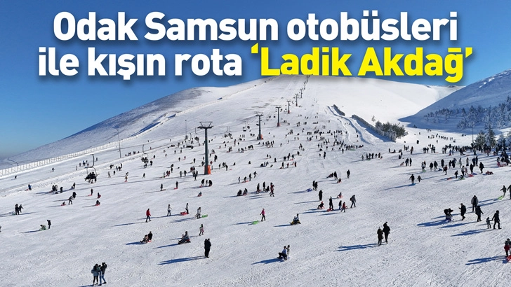 Odak Samsun otob&uuml;sleri ile kışın rota 'Ladik Akdağ'