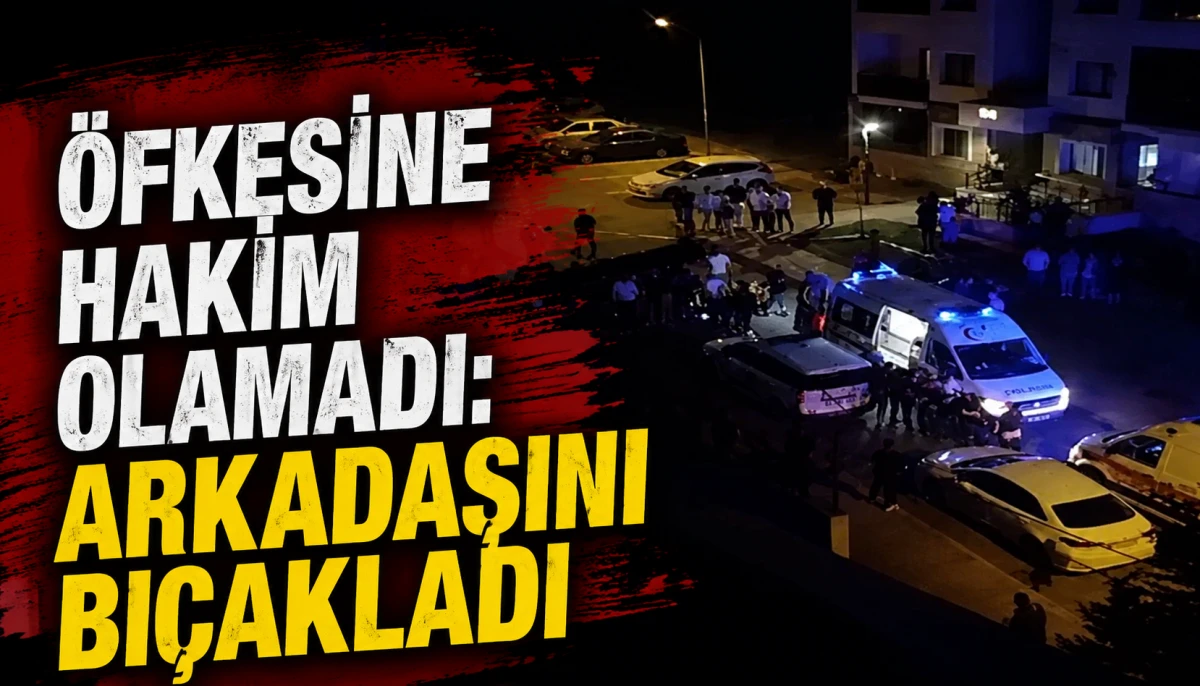&Ouml;fkesine Hakim Olamadı: Arkadaşını Bı&ccedil;akladı