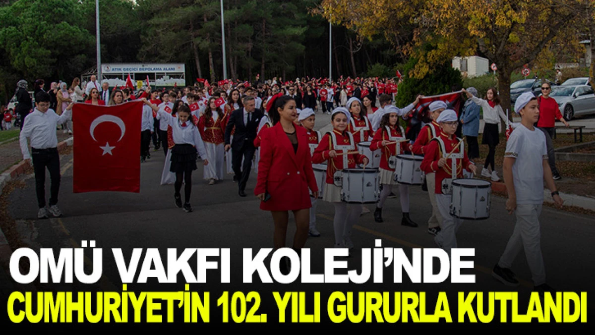 OMÜ Vakfı Koleji’nde Cumhuriyet’in 102. Yılı Gururla Kutlandı