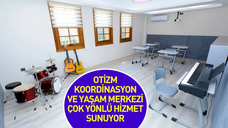 Otizm Koordinasyon Ve Yaşam Merkezi &Ccedil;ok Y&ouml;nl&uuml; Hizmet Sunuyor