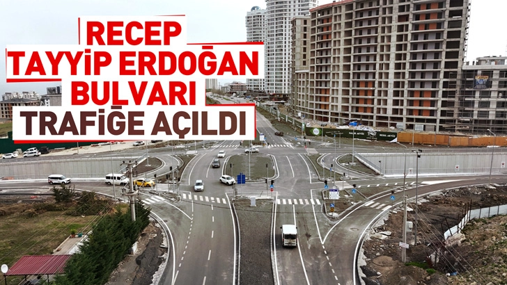 Recep Tayyip Erdoğan Bulvarı trafiğe a&ccedil;ıldı