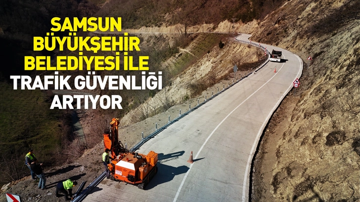 SAMSUN B&Uuml;Y&Uuml;KŞEHİR BELEDİYESİ İLE TRAFİK G&Uuml;VENLİĞİ ARTIYOR