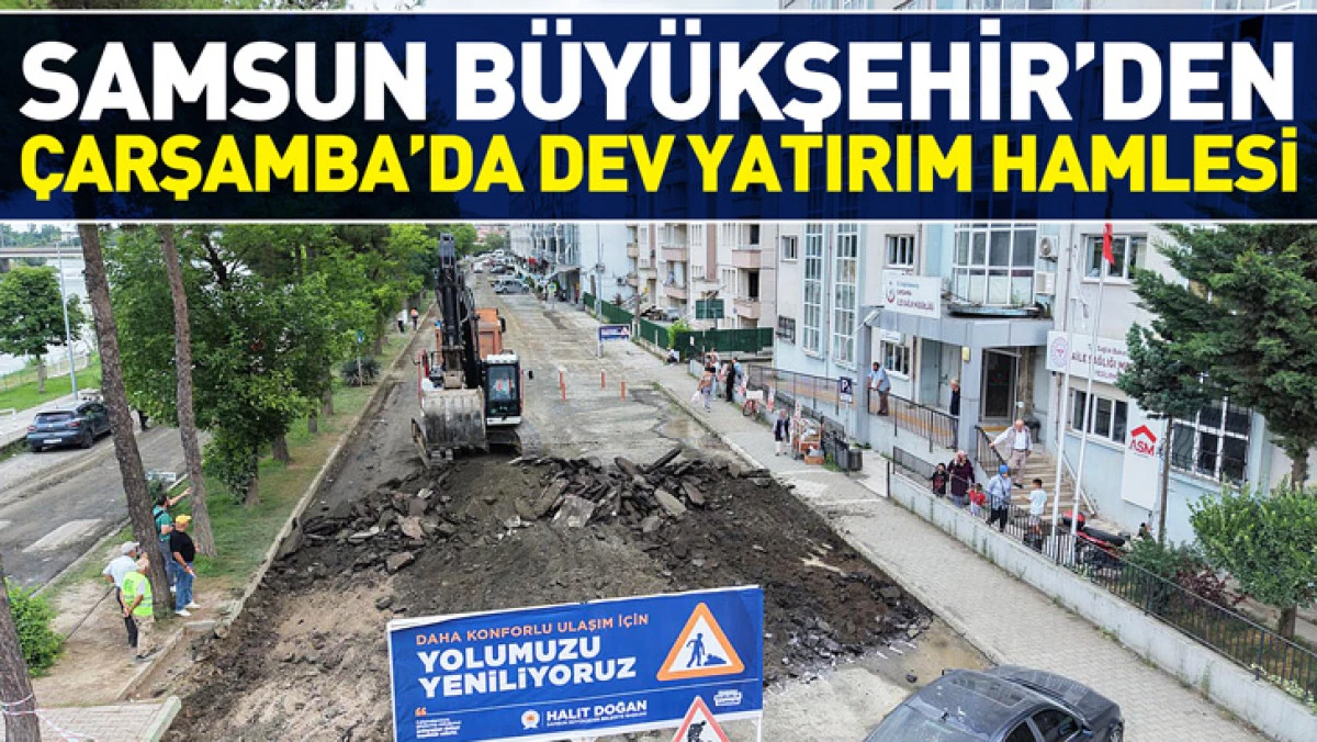 Samsun B&uuml;y&uuml;kşehir&rsquo;den &Ccedil;arşamba&rsquo;da Dev Yatırım Hamlesi