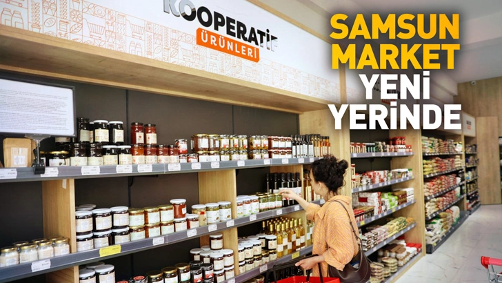 SAMSUN MARKET YENİ YERİNDE