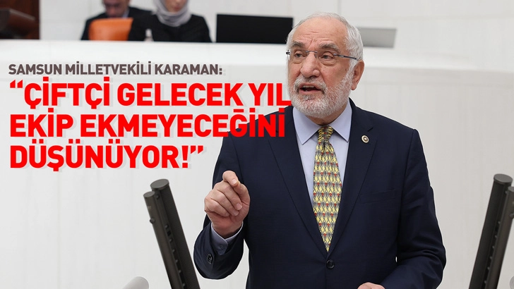 Samsun Milletvekili Karaman: Bafra ve &Ccedil;arşamba Ovası'ndaki &Ccedil;ift&ccedil;i Gelecek Yıl Ekip Ekmeyeceğini D&uuml;ş&uuml;n&uuml;yor!