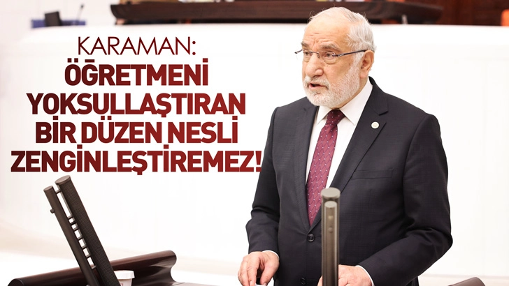 Samsun Milletvekili Karaman: &Ouml;ğretmeni yoksullaştıran bir d&uuml;zen nesli zenginleştiremez!