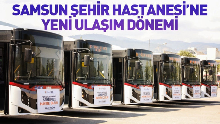 Samsun Şehir Hastanesi'ne yeni ulaşım dönemi