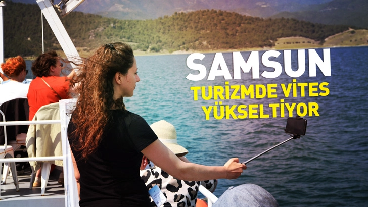 SAMSUN TURİZMDE VİTES Y&Uuml;KSELTİYOR