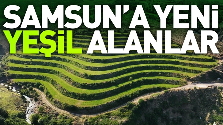 Samsun’a yeni yeşil alanlar