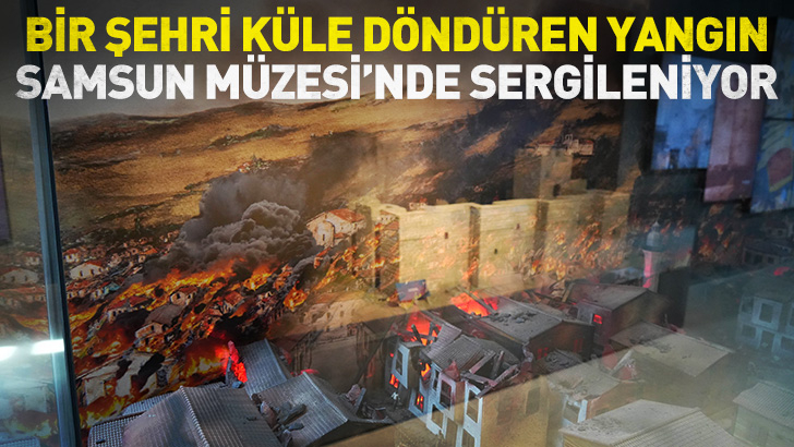 Samsun'da 155 yıl önce çıkan yangında '500 ev' yok oldu