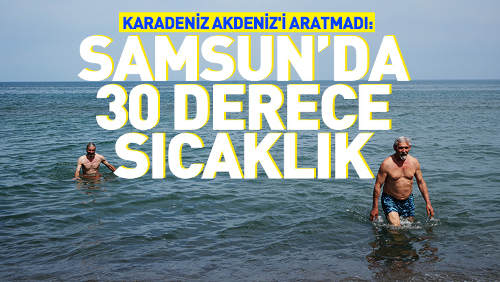 Samsun'da 30 dereceyi bulan sıcakta denize girerek serinlediler