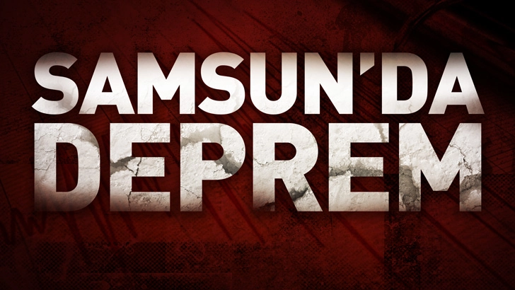 Samsun'da 4 b&uuml;y&uuml;kl&uuml;ğ&uuml;nde deprem