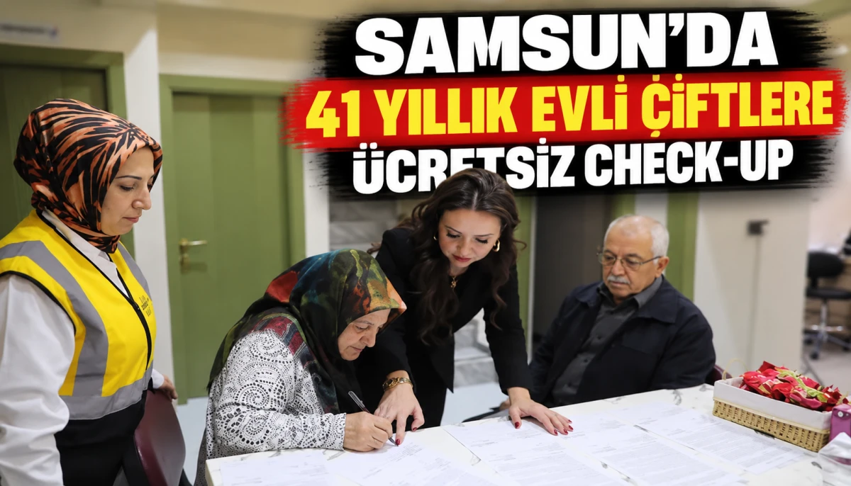Samsun&rsquo;da 41 yıllık evli &ccedil;iftlere &uuml;cretsiz check-up