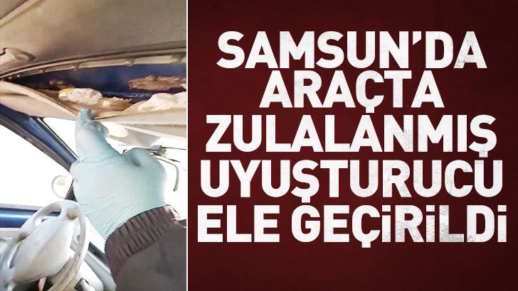 Samsun'da araçta zulalanmış uyuşturucu ele geçirildi