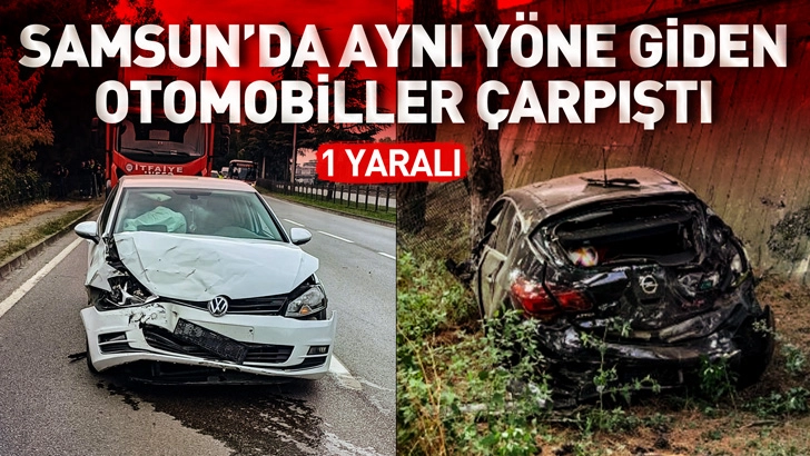 Samsun'da aynı y&ouml;ne giden otomobiller &ccedil;arpıştı; 1 yaralı