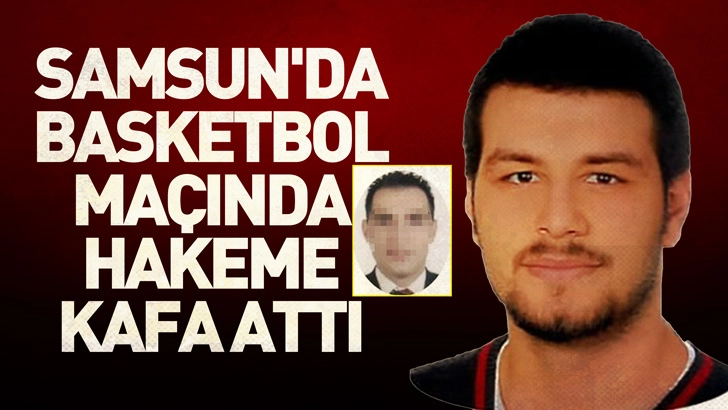 Samsun'da basketbol maçında hakeme kafa attı