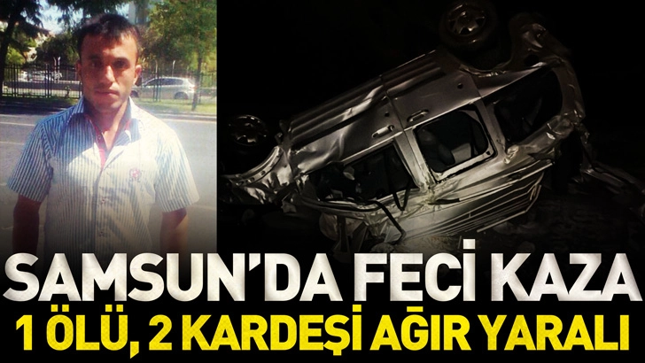 Samsun'da buzlu yolda kayan ara&ccedil; u&ccedil;urumdan yuvarlandı; 1 &ouml;l&uuml;, 2 kardeşi ağır yaralı