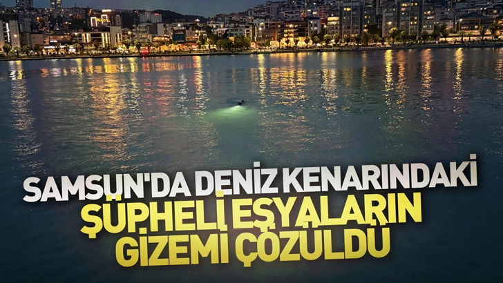 Samsun'da Deniz Kenarındaki Ş&uuml;pheli Eşyaların Gizemi &Ccedil;&ouml;z&uuml;ld&uuml;