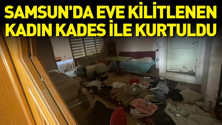 Samsun'da eve kilitlenen kadın, KADES uygulaması ile kurtuldu