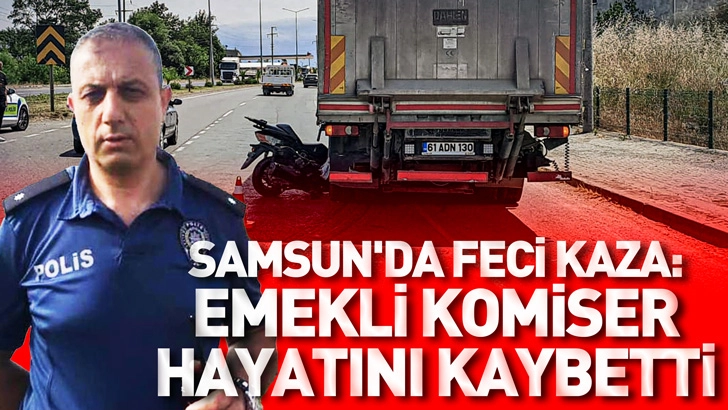 Samsun'da Feci Kaza: Emekli Komiser Hayatını Kaybetti