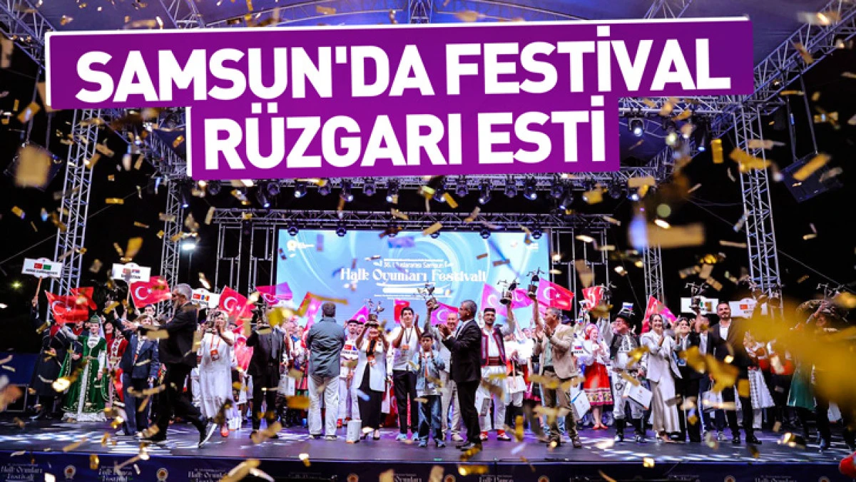 Samsun'da Festival R&uuml;zgarı Esti