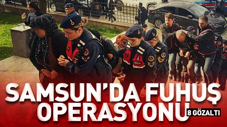 Samsun&rsquo;da fuhuş operasyonu; 8 g&ouml;zaltı