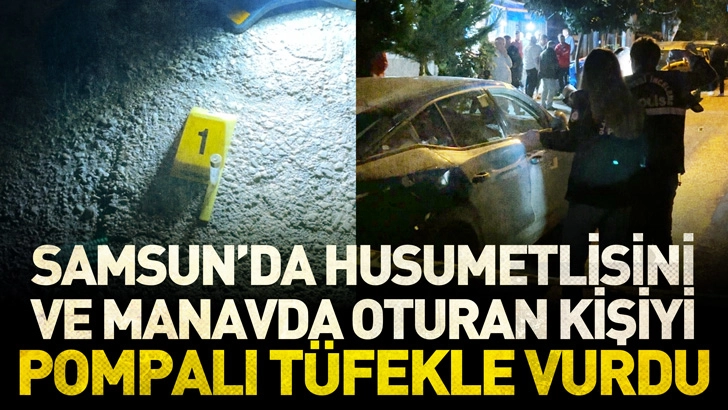 Samsun’da husumetlisini ve manavda oturan kişiyi pompalı tüfekle vurdu; 2 gözaltı