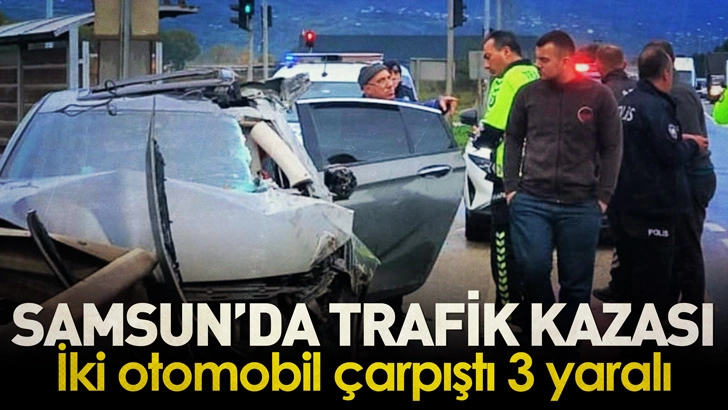 Samsun’da iki otomobil çarpıştı; 3 yaralı