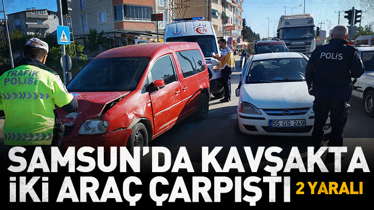 Samsun'da kavşakta iki araç çarpıştı: 2 yaralı