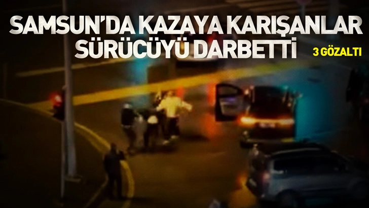Samsun'da kazaya karışanlar, s&uuml;r&uuml;c&uuml;y&uuml; darbetti; 3 g&ouml;zaltı