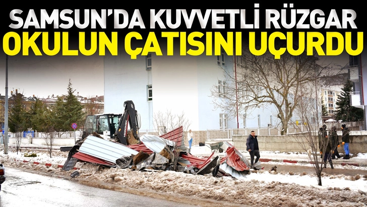 Samsun'da kuvvetli r&uuml;zgar, okulun &ccedil;atısını u&ccedil;urdu