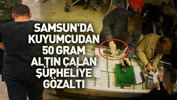 Samsun'da kuyumcu dükkanından 50 gram altın çalan şüpheliye gözaltı