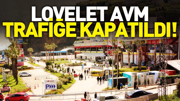 Samsun'da Lovelet AVM trafiğe kapatıldı!