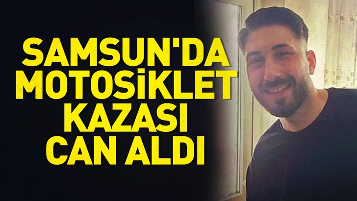 Samsun'da motosiklet kazası can aldı