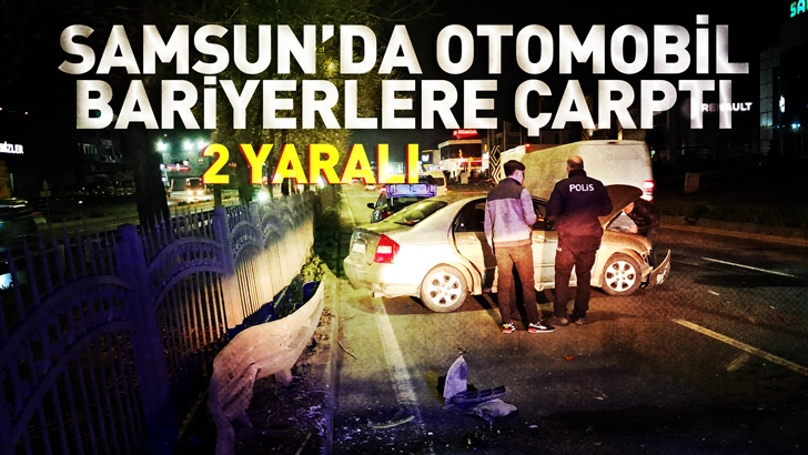 Samsun'da otomobil ref&uuml;jdeki bariyerlere &ccedil;arptı: 2 yaralı